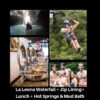La Leona Waterfall + Lunch + Zip Lining + Hot Springs and Mud Bath